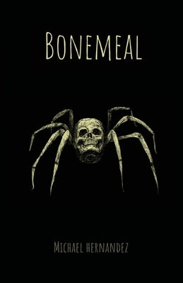 Bonemeal by Hernandez, Michael