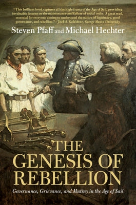 The Genesis of Rebellion: Governance, Grievance, and Mutiny in the Age of Sail by Pfaff, Steven