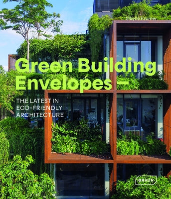 Green Building Envelopes.: The Latest in Eco-Friedly Architecture by 