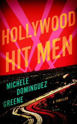 Hollywood Hit Men: A Thriller by DomÃ­nguez Greene, Michele