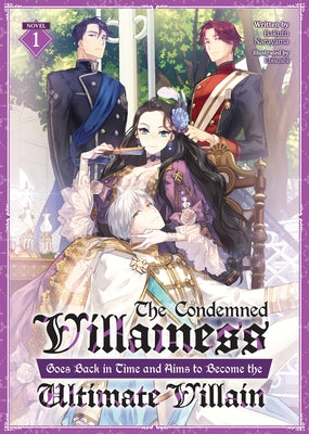 The Condemned Villainess Goes Back in Time and Aims to Become the Ultimate Villain (Light Novel) Vol. 1 by Narayama, Bakufu