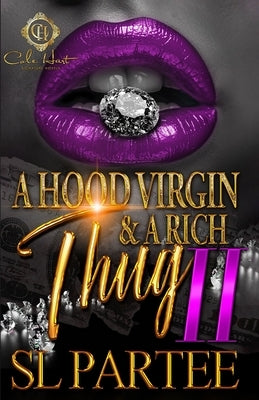 A Hood Virgin & A Rich Thug 2: An African American Romance: The Finale by Partee, S. L.