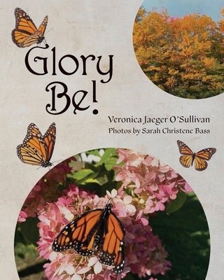 Glory Be! by O'Sullivan, Veronica Jaeger