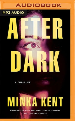 After Dark: A Thriller by Kent, Minka