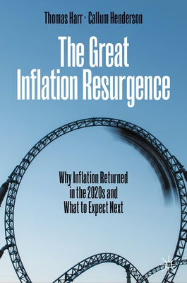 The Great Inflation Resurgence: Why Inflation Returned in the 2020s and What to Expect Next by Harr, Thomas