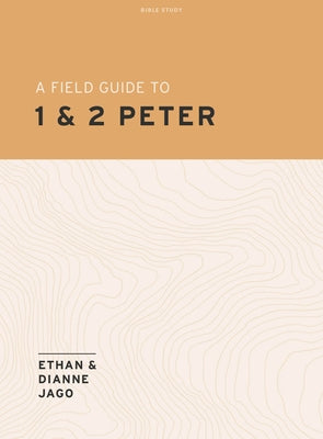 A Field Guide to 1st and 2nd Peter - Teen Bible Study Book by Jago, Ethan