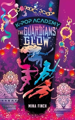 The Guardians' Glow: Adventure Stories for K-Pop Fans (Book 4) by Finch, Mina