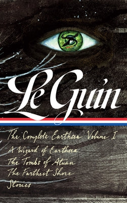 Ursula K. Le Guin: The Complete Earthsea, Volume One (Loa #400): A Wizard of Earthsea / The Tombs of Atuan / The Farthest Shore / Stories by Le Guin, Ursula K.