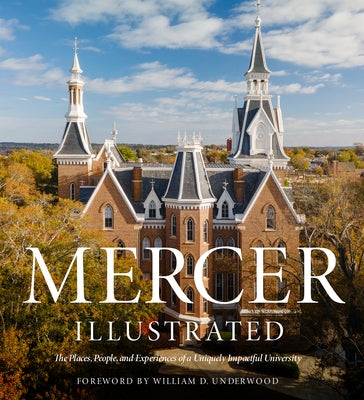 Mercer Illustrated: The Places, People, and Experiences of a Uniquely Impactful University by Mercer University