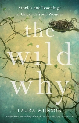 Wild Why: Stories and Teachings to Uncover Your Wonder by Munson, Laura