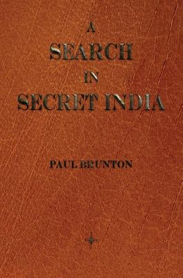 A Search in Secret India by Brunton, Paul