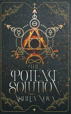 The Potent Solution: an alchemical gaslamp fantasy full of wisdom, wit, more than a dash of magic, and a joyous F/F romance by Nova, Ashley