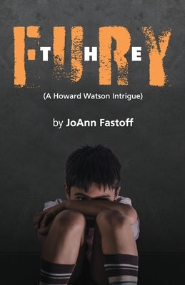 The Fury, A Howard Watson Intrigue by Fastoff, Joann