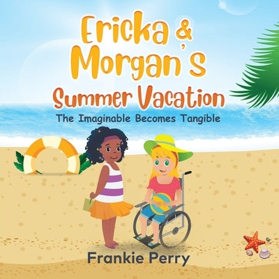 Ericka & Morgan's Summer Vacation by Perry, Frankie
