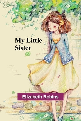 My Little Sister by Robins, Elizabeth