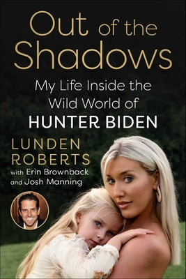 Out of the Shadows: My Life Inside the Wild World of Hunter Biden by Roberts, Lunden