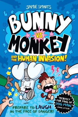 Bunny vs. Monkey and the Human Invasion by Smart, Jamie