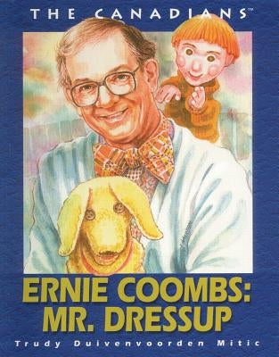 Ernie Coombs: Mr. Dressup by Duivenoorden Mitic, Trudy