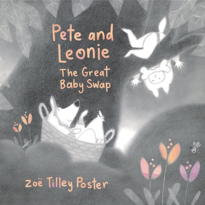 Pete and Leonie: The Great Baby Swap by Poster, Zo&#235; Tilley