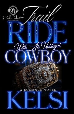 Trail Ride With An Unhinged Cowboy by Kelsi