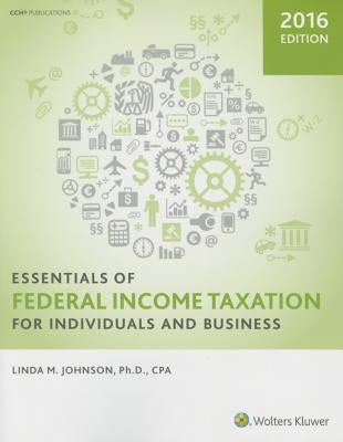 Essentials of Federal Income Taxation for Individuals and Business by Johnson, Linda M.