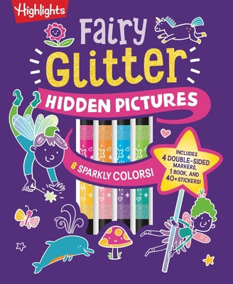 Fairy Glitter Hidden Pictures: Glitter Coloring Book for Kids 6-12 with Fairy-Themed Hidden Pictures Puzzles, Sparkly Markers and Stickers for Creativ by Highlights