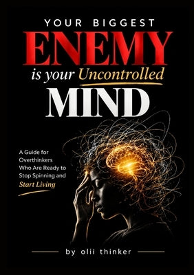 Your Biggest Enemy Is Your Uncontrolled Mind by Thinker, Olii