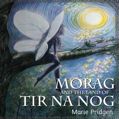 Morag and the Land of Tir Na Nog by Cargile, Tina