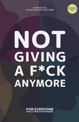 Not giving a F*ck Anymore. by Seck, Marieme