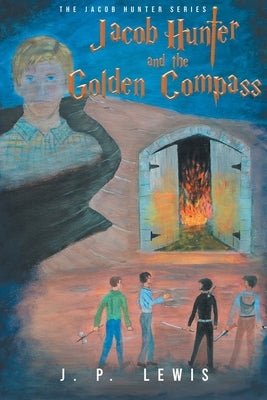 Jacob Hunter and the Golden Compass by Lewis, J. P.