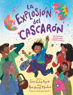 La Explosión del Cascarón (Crack Goes the Cascarón Spanish Edition): ¡Un Tremendo Reventón Para Cualquier Ocasión! by Fajardo, Sara Andrea