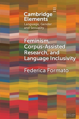 Feminism, Corpus-assisted Research and Language Inclusivity by Formato, Federica