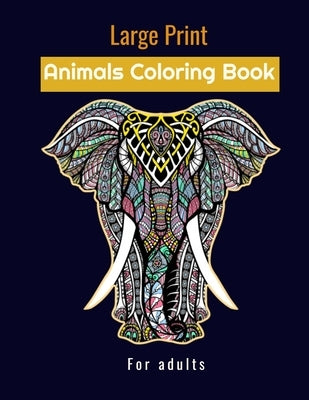 Large print animals coloring book for adults: stress relieving designs animals mandalas by Publisher, Yb Coloring