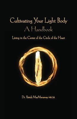 Cultivating the Light Body by Macmanaway, Patrick