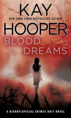 Blood Dreams: A Bishop/Special Crimes Unit Novel by Hooper, Kay