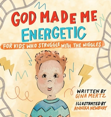 God Made Me Energetic by Mertz, Gina A.