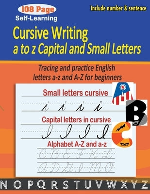 Cursive writing a to z capital and small letters: cursive handwriting workbook - Tracing and practice English letters a-z and A-Z for beginners by Parsayan, Moho
