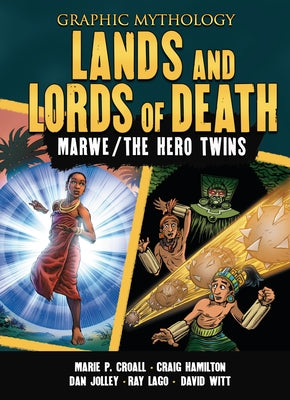 Lands and Lords of Death: The Legends of Marwe and the Hero Twins by Croall, Marie P.