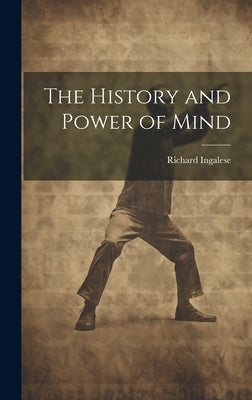 The History and Power of Mind by Ingalese, Richard