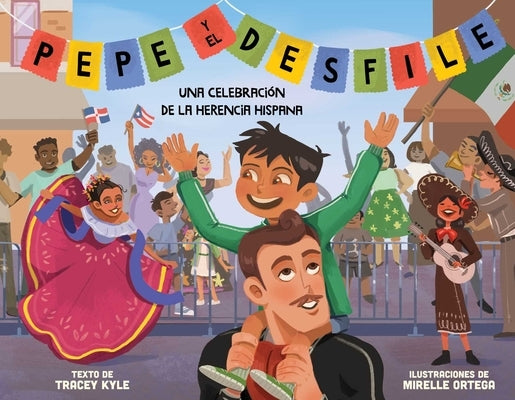 Pepe Y El Desfile (Un Libro Ilustrado Para Ni?os Sobre La Celebraci?n del D?a de la Hispanidad) (Pepe and the Parade) (Spanish Edition) by Kyle, Tracey