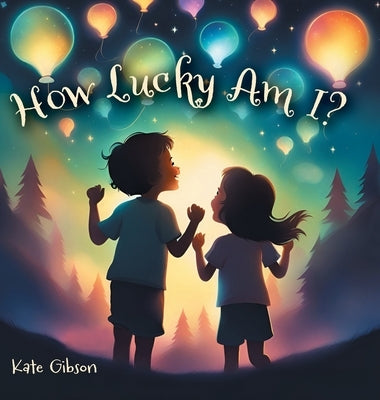 How Lucky Am I? by Gibson, Kate