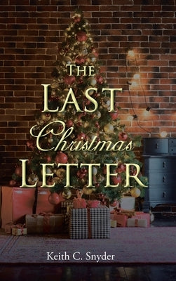The Last Christmas Letter by Snyder, Keith C.