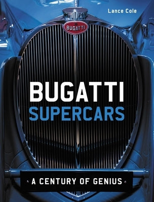 Bugatti Supercars: A Century of Genius by Cole, Lance