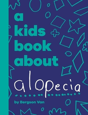 A Kids Book About Alopecia by Van, Bergson