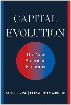 Capital Evolution: The New American Economy by Levine, Seth