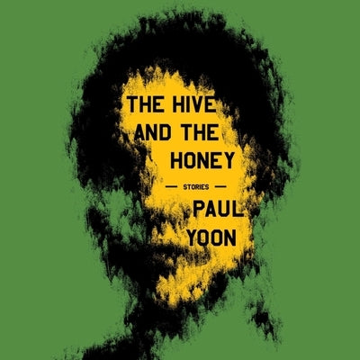 The Hive and the Honey by Yoon, Paul