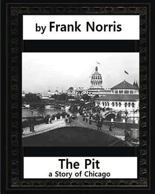 The Pit: A Story of Chicago(1903), by Frank Norris (Penguin Classics) by Norris, Frank