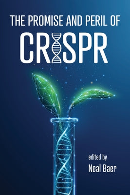 The Promise and Peril of Crispr by Baer, Neal