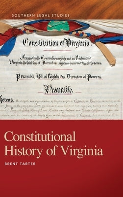 Constitutional History of Virginia by Tarter, Brent