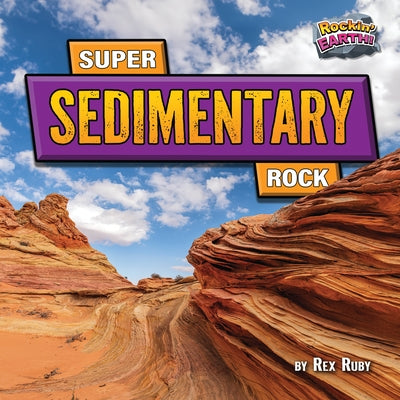 Super Sedimentary Rock by Ruby, Rex